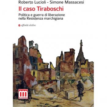 Il caso Tiraboschi. Politica e guerra di liberazione nella Resistenza marchigiana