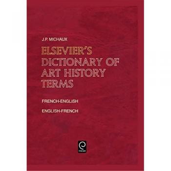 Elsevier's Dictionary of Art History Terms/ Elsevier's Dictionnaire Des Termes D'Histoire De L'Art