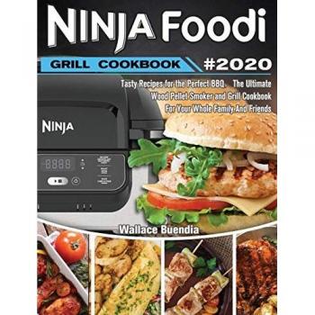 Ninja Foodi Grill Cookbook 2020: Easy Tasty Recipes and Step-by-Step Techniques For Indoor Grilling & Air Frying