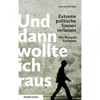 Und dann wollte ich raus. Extreme politische Szenen verlassen