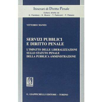 Servizi pubblici e diritto penale. L'impatto delle liberalizzazioni sullo statuto penale della pubblica amministrazione
