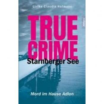 True Crime Starnberger See: Mord im Hause Adlon