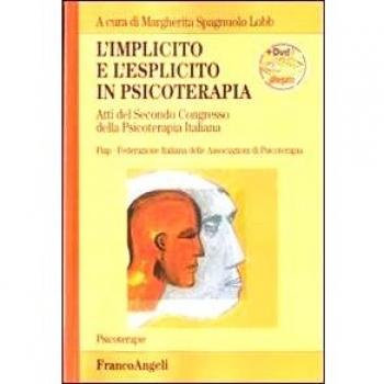 L' implicito e l'esplicito in psicoterapia. Atti del 2º Congresso della psicoterapia italiana. Con DVD