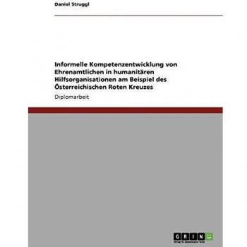 Informelle Kompetenzentwicklung von Ehrenamtlichen in humanitären Hilfsorganisationen am Beispiel des Österreichischen Roten Kreuzes