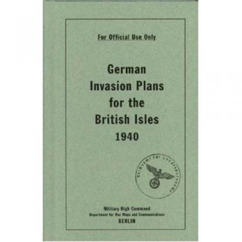 German Invasion Plans for the British Isles, 1940 By . Bodleian Lib
