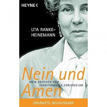 Ranke-Heinemann, Dr. Uta Nein Und Amen: Mein Abschied Vom Traditionellen Christentum
