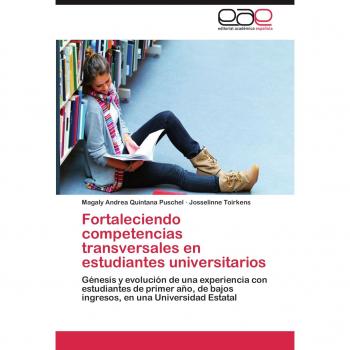 Fortaleciendo competencias transversales en estudiantes universitarios: Génesis y evolución de una experiencia con estudiantes de primer año, de bajos ingresos, en una Universidad Estatal