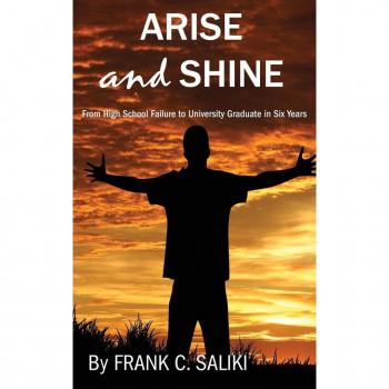 Arise and Shine: From High School Failure to University Graduate in Six Years