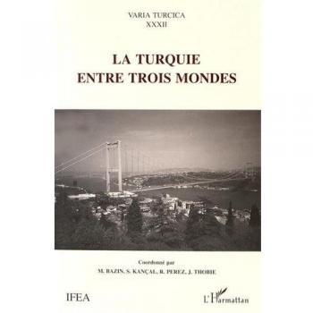 La turquie entre trois mondes