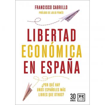 Libertad Económica en España: ¿Por qué hay unos españoles más libres que otros? (Tapa blanda).