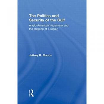 The Politics and Security of the Gulf