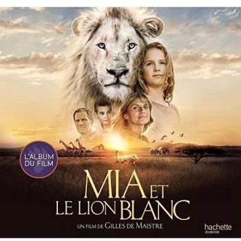 Mia et le lion blanc : L'album du film
