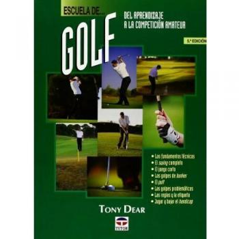 Escuela de golf. Del aprendizaje a la competición amateur (Tapa blanda).