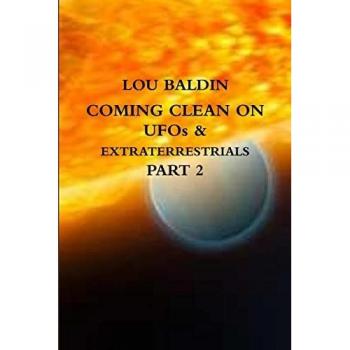 Coming Clean On Ufos & Extraterrestrials Part 2