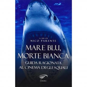 Mare blu, morte bianca. Guida ragionata al cinema degli squali