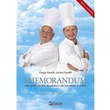 Smemorandum. Tutto quello che non ricordiamo e che vorremmo ricordare. Ricette di base cucina e pasticceria