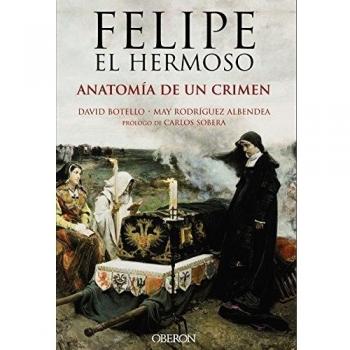 Felipe el hermoso:anatomía de un crimen