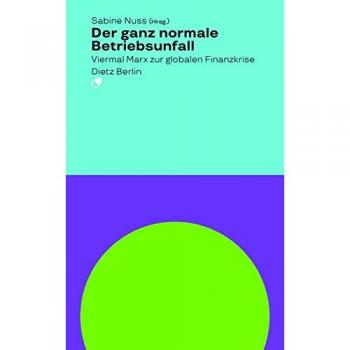 Der ganz normale Betriebsunfall: Viermal Marx zur globalen Finanzkrise