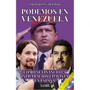 Podemos en Venezuela: Cómo se financió la infiltración Chavista en España (Tapa blanda).