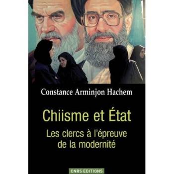 Chiisme et État. Les Clercs à l'épreuve de la modernité