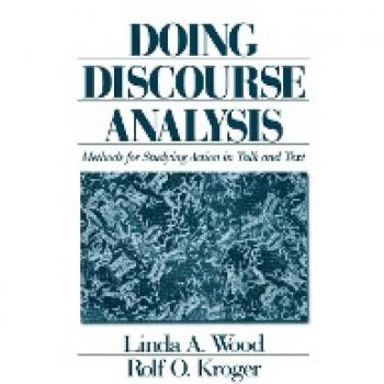 Sage Publications, Inc. Doing Discourse Analysis : Methods for Studying Action in Talk and Text