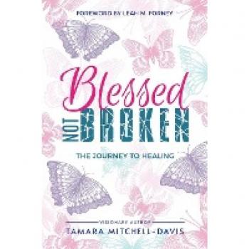 Blessed Not Broken: The Journey to Healing