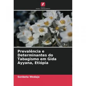 Wedajo, Senbeta: Prevalência e Determinantes do Tabagismo em Gida Ayyana, Etiópia