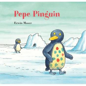 Moser, Erwin: Pepe Pinguin