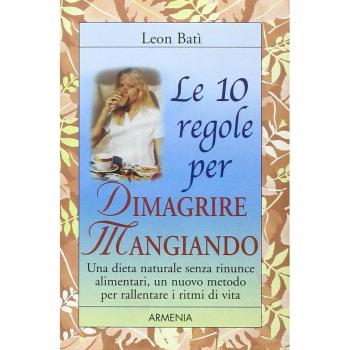 Le Dieci Regole per Dimagrire Mangiando