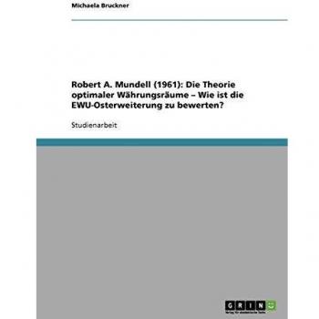 Robert A. Mundell (1961): Die Theorie optimaler Währungsräume