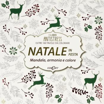 Natale in festa. Mandala, armonie e colore. Oltre 100 tavole da colorare