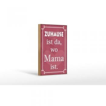 Deko-Schild Zuhause ist da, wo Mama ist 12x18cm