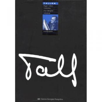 Roger Tallon, itineraires d'un designer industriel (Monographies)