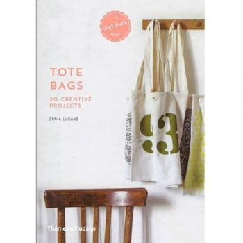 Tote Bags: 20 Creative Projects (A Craft Studio Book) by Sonia Lucano Book The