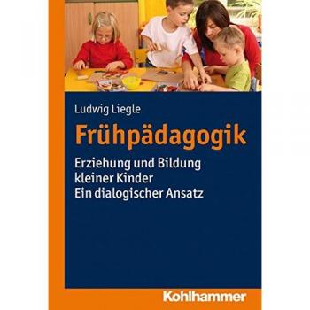 Frühpädagogik: Erziehung und Bildung kleiner Kinder. Ein dialogischer Ansatz