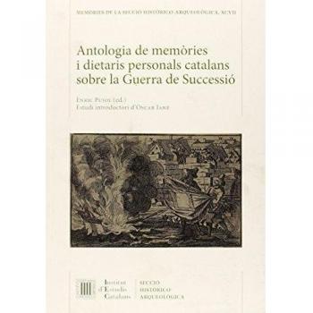 Antologia de memòries i dietaris personals catalans sobre la Guerra de Successió (Tapa blanda).
