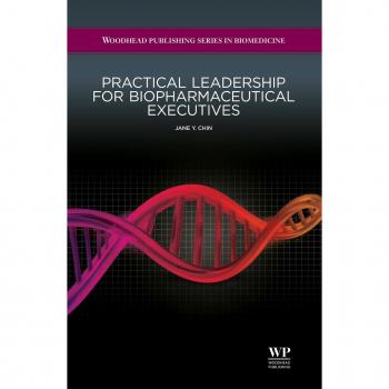 Practical Leadership for Biopharmaceutical Executives