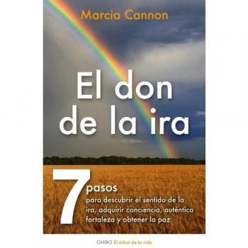 El don de la ira: Siete pasos para descubrir el sentido de la ira, adquirir conciencia.... (Tapa blanda con solapas).