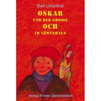 Ralf Lilienthal Oskar Und Der Große Och Im Löwenhaus