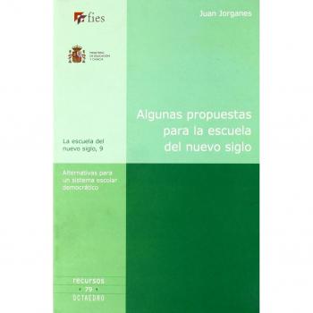 Algunas propuestas para la escuela del nuevo siglo: Alternativas para un sistema escolar democrático (Tapa blanda).