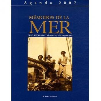 Mémoires de la Mer : Cinq siècles de trésors et d'aventures Agenda 2007