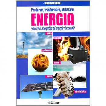 Produrre, trasformare, utilizzare energia