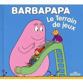 La Petite Bibliotheque De Barbapapa: Le Terrain De Jeux
