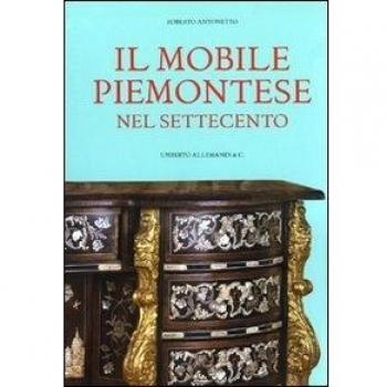 Il mobile piemontese nel Settecento. Ediz. illustrata