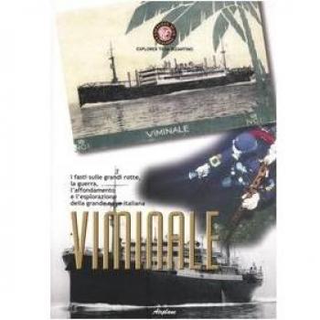 Viminale. I fasti sulle grandi rotte, la guerra, l'affondamento e l'esplorazione della grande nave italiana
