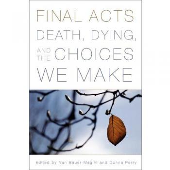 Rutgers University Press Final Acts: Death, Dying, and the Choices We Make