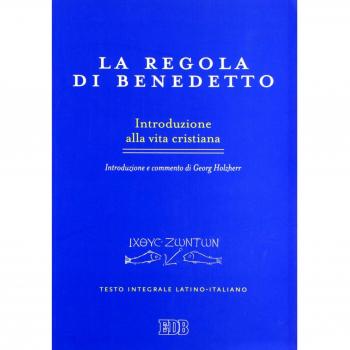 La regola di Benedetto. Introduzione alla vita cristiana. Introduzione e commento. Testo latino a fronte