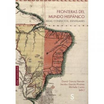 Fronteras del mundo hispánico: Ideas, conflictos, identidades (Tapa blanda con solapas).
