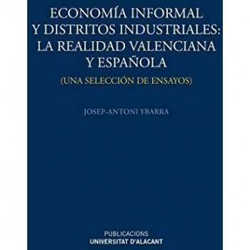 Economía informal y distritos industriales: la realidad valenciana y española: Una selección de ensayos
