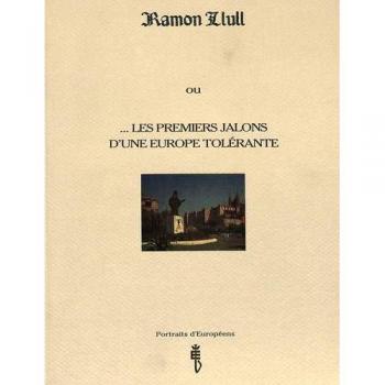 Ramon Llull: ou ...les premiers jalons d'une Europe tolérante